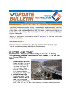 W E E K O F S E P T E M B E R 1 - 7, [removed]The Virginia Megaprojects Update Bulletin is published and distributed weekly to provide motorists with a look-ahead of requested closures planned by contractors on interstate