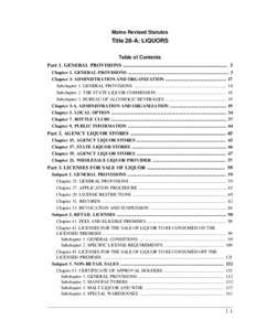 Maine Revised Statutes  Title 28-A: LIQUORS Table of Contents Part 1. GENERAL PROVISIONS ................................................................................... 3 Chapter 1. GENERAL PROVISIONS ...............