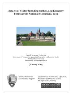 Impacts of Visitor Spending on the Local Economy: Fort Stanwix National Monument, 2003 Daniel J. Stynes and Ya-Yen Sun Department of Community, Agriculture, Recreation and Resource Studies Michigan State University