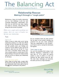 Relationship Rescue: Making it through a “rough patch” Maintaining a happy and healthy relationship can be a real challenge in even the most successful relationships. Unfortunately, over time, love can shift from cut