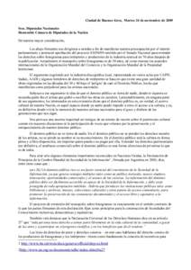 Ciudad de Buenos Aires, Martes 24 de noviembre de 2009 Sres. Diputados Nacionales Honorable Cámara de Diputados de la Nación De nuestra mayor consideración, Los abajo firmantes nos dirigimos a ustedes a fin de manifes