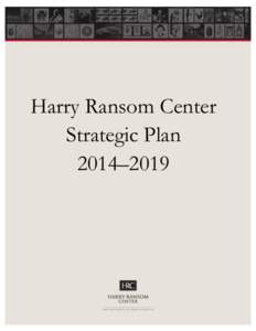 Harry Ransom Center Strategic Plan 2014–2019  