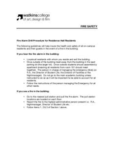 FIRE SAFETY  Fire Alarm Drill Procedure for Residence Hall Residents The following guidelines will help insure the health and safety of all on-campus residents and their guests in the event of a fire in the building. If 