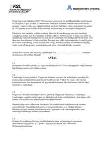 Enligt lagen om färdtjänst (1997:736) ansvarar kommunen för att tillhandahålla medborgarna en färdtjänst av god kvalitet. Kommunerna får efter en överenskommelse med trafikhuvudmannen i länet överlåta sina upp