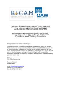 Johann Radon Institute for Computational and Applied Mathematics (RICAM) Information for Incoming PhD Students, Postdocs, and Visiting Scientists  Dear prospective co-worker and colleague,
