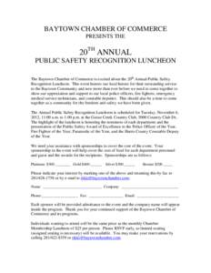 BAYTOWN CHAMBER OF COMMERCE PRESENTS THE 20TH ANNUAL PUBLIC SAFETY RECOGNITION LUNCHEON The Baytown Chamber of Commerce is excited about the 20th Annual Public Safety