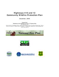 Highways 410 and 12 Community Wildfire Protection Plan December, 2005 Prepared by Residents of the Highway 410 and 12 Communities with assistance from