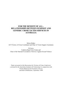 FOR THE BENEFIT OF ALL RELATIONSHIPS BETWEEN FEMINIST AND GENERIC CRIME VICTIM SERVICES IN AUSTRALIA Robyn Holder ACT Victims of Crime Coordinator and Chair of Victim Support Australasia