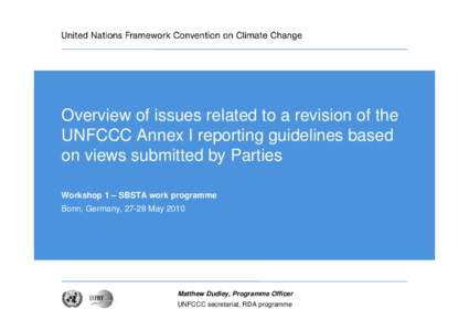 Overview of issues related to a revision of the UNFCCC Annex I reporting guidelines based on views submitted by Parties Workshop 1 – SBSTA work programme Bonn, Germany, 27-28 May 2010