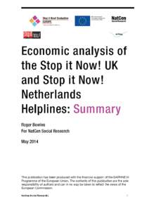 1 Introduction The report summarises findings from a review of economic aspects of the Stop it Now! UK and Ireland Helpline run by the Lucy Faithfull Foundation (LFF) Stop it Now! Netherlands Helpline run by de Waag wit