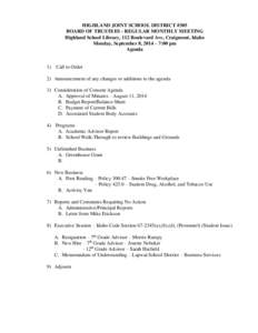 HIGHLAND JOINT SCHOOL DISTRICT #305 BOARD OF TRUSTEES - REGULAR MONTHLY MEETING Highland School Library, 112 Boulevard Ave, Craigmont, Idaho Monday, September 8, 2014 – 7:00 pm Agenda