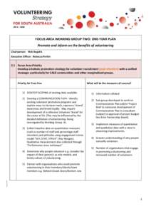 FOCUS AREA WORKING GROUP TWO: ONE-YEAR PLAN Promote and inform on the benefits of volunteering Chairperson: Nick Begakis Executive Officer: Rebecca Perkin  2.1 Focus Area Priority