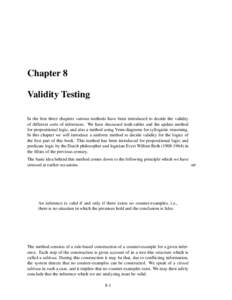Chapter 8 Validity Testing In the first three chapters various methods have been introduced to decide the validity of different sorts of inferences. We have discussed truth-tables and the update method for propositional 