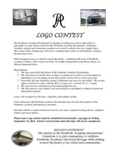 LOGO CONTEST The Pembroke Academy Bicentennial Committee is looking for creative individuals to participate in a logo design contest for the Pembroke Academy Bicentennial. Pembroke Academy students and community members 