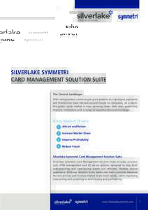 Silverlake Symmetri Card Management Solution Suite The Current Landscape With card payments continuing to grow globally at a rapid pace, payments and transactions have become second nature to consumers. As a result, the 