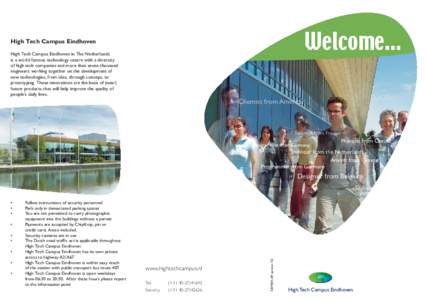 Welcome...  High Tech Campus Eindhoven High Tech Campus Eindhoven in The Netherlands is a world famous technology centre with a diversity of high tech companies and more than seven thousand