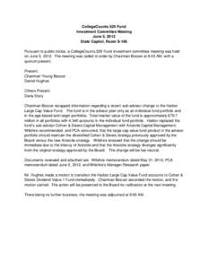 CollegeCounts 529 Fund Investment Committee Meeting June 5, 2012 State Capitol, Room S-106 Pursuant to public notice, a CollegeCounts 529 Fund investment committee meeting was held on June 5, 2012. The meeting was called