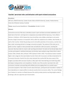 Coaches’ perceived roles and behaviors with sport-related concussions Presenters: Jeff Caron, McGill University, Canada; Gordon Bloom, McGill University, Canada; Andrew Bennie, University of Western Sydney, Australia T