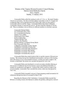 Minutes of the Virginia Division Executive Council Meeting Hebron United Methodist Church Saxe, Virginia Sunday, 12 January 2014 Commander Pullen called the meeting to order at 11:26 a. m. He asked Chaplain Virts for an 