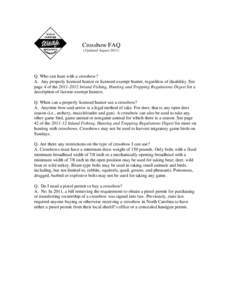 Crossbow FAQ (Updated August[removed]Q. Who can hunt with a crossbow? A. Any properly licensed hunter or licensed-exempt hunter, regardless of disability. See page 4 of the[removed]Inland Fishing, Hunting and Trapping Re