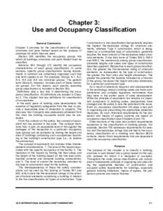 Chapter 3: Use and Occupancy Classification General Comments Chapter 3 provides for the classification of buildings, structures and parts thereof based on the purpose or purposes for which they are used.