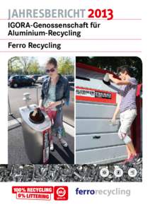JAHRESBERICHT 2013 IGORA-Genossenschaft für Aluminium-Recycling Ferro Recycling  Jahresbericht