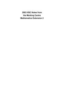 2003 HSC Notes from the Marking Centre Mathematics Extension 2 © 2004 Copyright Board of Studies NSW for and on behalf of the Crown in right of the State of New South Wales. This document contains Material prepared by 