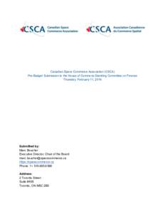 Canadian Space Commerce Association (CSCA) Pre-Budget Submission to the House of Commons Standing Committee on Finance Thursday, February 11, 2016 Submitted by: Marc Boucher
