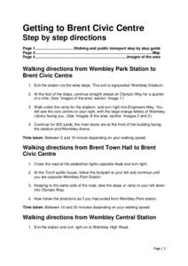 Getting to Brent Civic Centre Step by step directions Page 1………………………….Walking and public transport step by step guide Page 3…………………………………………………………………