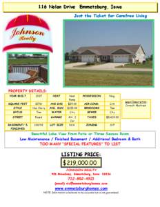 116 Nolan Drive Emmetsburg, Iowa Just the Ticket for Carefree Living PROPERTY DETAILS: YEAR BUILT