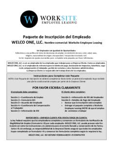 Paquete de Inscripción del Empleado WELCO ONE, LLC. Nombre comercial: Worksite Employee Leasing Un Empleador con Igualdad de Oportunidades Adherimos a una política de toma de decisiones de empleo sin distinción de raz