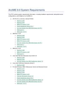 ArcIMS 9.0 System Requirements This PDF contains system requirements information, including hardware requirements, best performance configurations, and limitations, for ArcIMS 9.0. HP HP-UX 11.i (32-bit or 64-bit) PA RIS