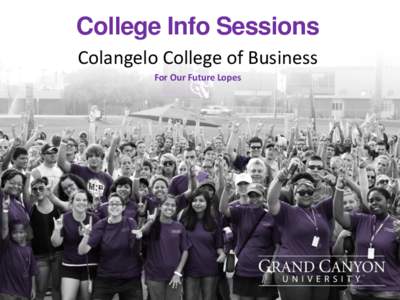 College Info Sessions Colangelo College of Business For Our Future Lopes Introduction • Student ambassador and info-session host