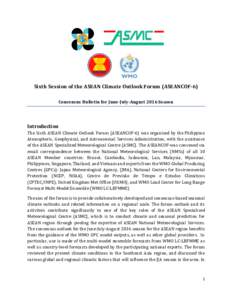 Sixth Session of the ASEAN Climate Outlook Forum (ASEANCOF-6) Consensus Bulletin for June-July-August 2016 Season Introduction The Sixth ASEAN Climate Outlook Forum (ASEANCOF-6) was organised by the Philippine Atmospheri