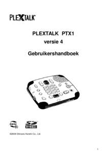 PLEXTALK PTX1 versie 4 Gebruikershandboek ©2009 Shinano Kenshi Co., Ltd.