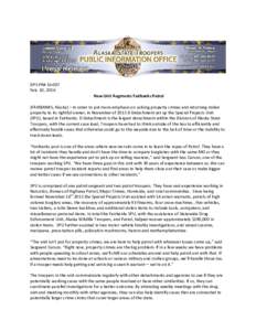 DPS PR# Feb. 10, 2016 New Unit Augments Fairbanks Patrol  (FAIRBANKS, Alaska) – In order to put more emphasis on solving property crimes and returning stolen