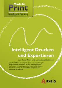 Intelligent Drucken und Exportieren aus Ihren Text- und Layoutapplikationen axaio MadeToPrint, die intelligente Druck- und Exportlösung für Adobe® InDesign®, Illustrator®, InCopy® und QuarkXPress®, löst Probleme 