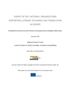 SURVEY OF KEY NATIONAL ORGANISATIONS SUPPORTING LITERARY EXCHANGE AND TRANSLATION IN EUROPE Developed by Literature Across Frontiers and prepared by the Budapest Observatory  December 2012