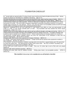 FOUNDATION CHECKLIST € anchor bolts are required within 12 inches of each corner and the end of each sill plate and every 6 feet. Anchor straps are allowed per manufacturers‚ installation instructions. (R4A