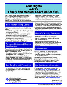 Your Rights under the Family and Medical Leave Act of 1993 FMLA requires covered employers to provide up to 12 weeks of unpaid, job-protected leave to ''eligible''