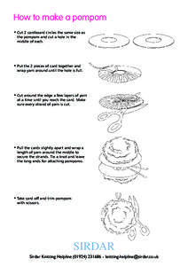 How to make a pompom • Cut 2 cardboard circles the same size as the pompom and cut a hole in the middle of each.  • Put the 2 pieces of card together and