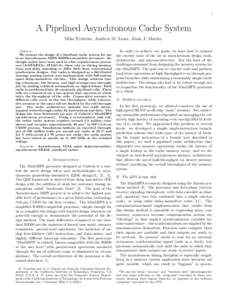 1  A Pipelined Asynchronous Cache System Mika Nystr¨om, Andrew M. Lines, Alain J. Martin Abstract— We present the design of a pipelined cache system for use