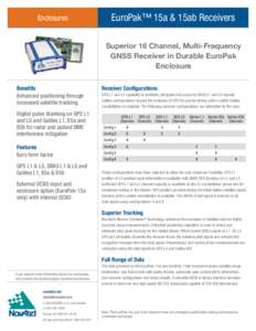 Enclosures  EuroPak™ 15a & 15ab Receivers Superior 16 Channel, Multi-Frequency GNSS Receiver in Durable EuroPak Enclosure