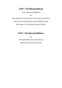 ECVP	
  –	
  The	
  Missing	
  Manual	
   A	
  Users’	
  Manual	
  for	
  Organizers	
   By	
   Tiziano	
  Agostini,	
  Frans	
  Cornelissen,	
  Kristian	
  Donner,	
  Jozsef	
  Fiser,	
   Andrei	
