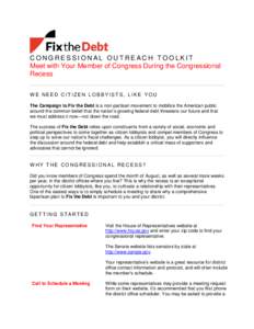 CONGRESSIONAL OUTREACH TOOLKIT Meet with Your Member of Congress During the Congressional Recess WE NEED CITIZEN LOBBYISTS, LIKE YOU The Campaign to Fix the Debt is a non-partisan movement to mobilize the American public