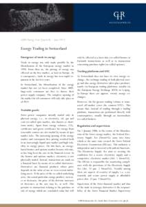 GHR Energy Law Quarterly – June[removed]Energy Trading in Switzerland Emergence of trade in energy Trade in energy was only made possible by the liberalization of the European energy market in