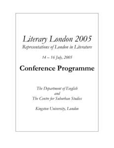 Literary London 2005 Representations of London in Literature 14 – 16 July, 2005 Conference Programme The Department of English