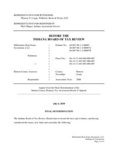 REPRESENTATIVE FOR PETITIONER: Thomas N. Logan, Withered, Burns & Persin, LLP REPRESENTATIVE FOR RESPONDENT: Phyl Olinger, Indiana Assessment Service  BEFORE THE