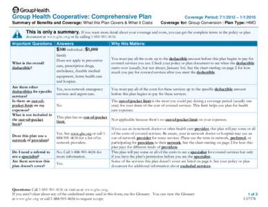 Group Health Cooperative: Comprehensive Plan Summary of Benefits and Coverage: What this Plan Covers & What it Costs Coverage Period: [removed] – [removed]Coverage for: Group Conversion | Plan Type: HMO