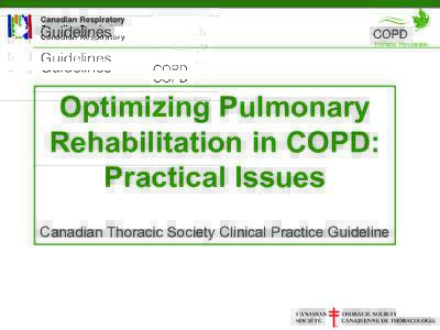 Optimizing Pulmonary Rehabilitation in COPD: Practical Issues Canadian Thoracic Society Clinical Practice Guideline  © 2011 Canadian Thoracic Society and its licensors